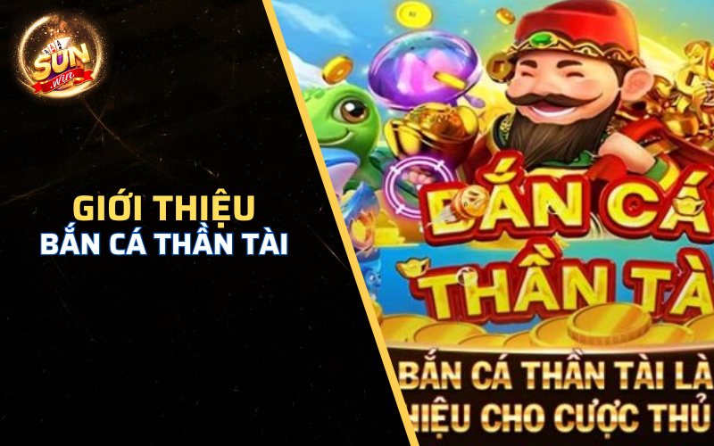 Đôi nét khái quát về sảnh game bắn cá thần tài sunwin