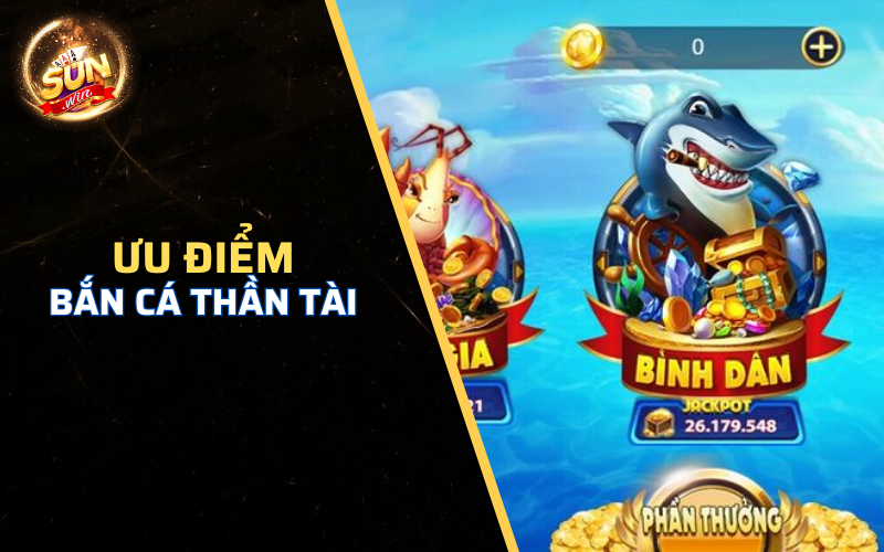 Điểm mạnh của tựa game cược bắn cá thần tài