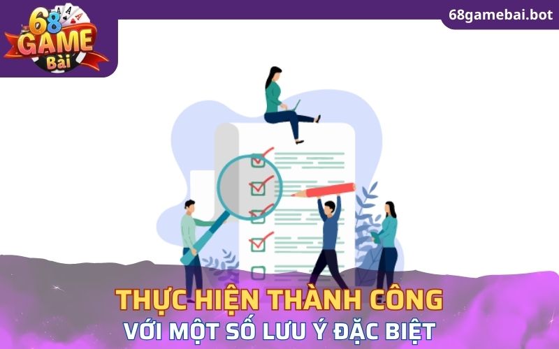 Thực hiện thành công với một số lưu ý đặc biệt